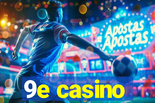 9e casino